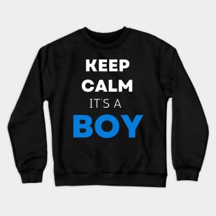 Ceep calm it's a boy " new mom gift" & "new dad gift" "it's a boy pregnancy" newborn, mother of boy, dad of boy gift Crewneck Sweatshirt